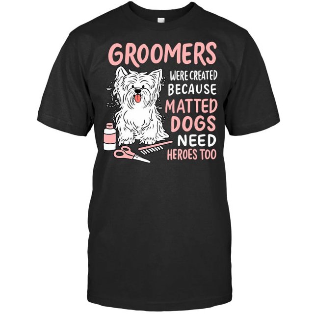 Matted Dogs Need Heroes Too Funny Dog Groomer Dog Groomers T Shirt