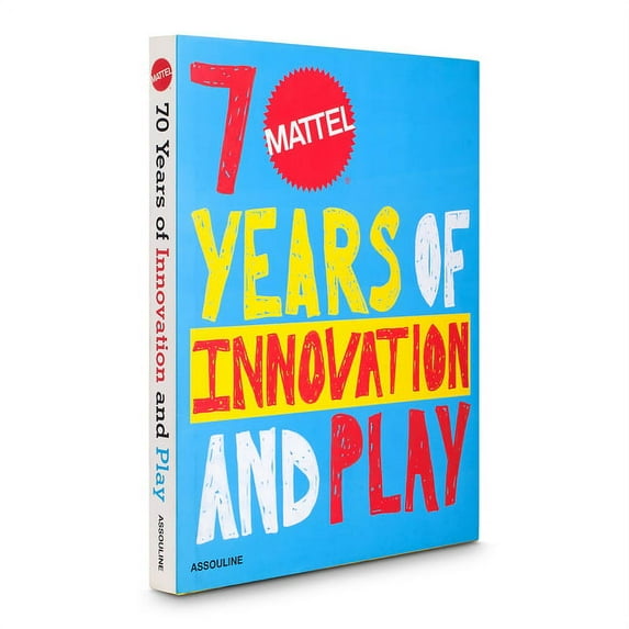 Mattel: 70 Years of Innovation and Play (Hardcover)