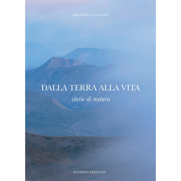 Matteo Luciani Dalla terra alla vita. Storie di natura (Paperback)