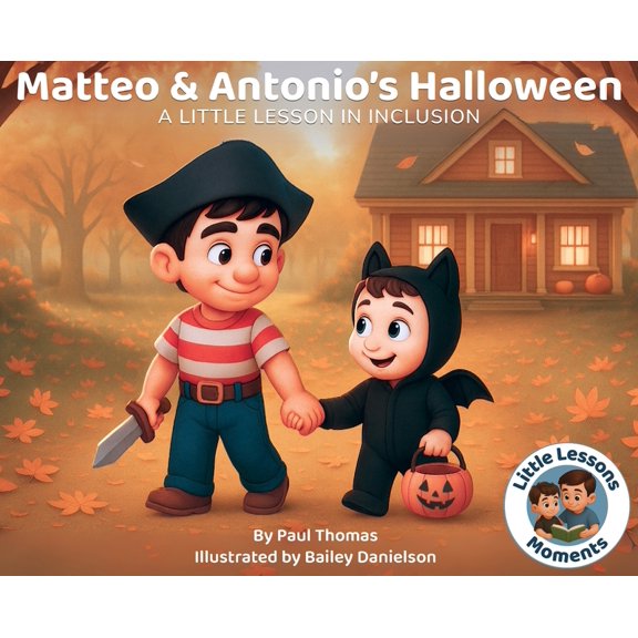 Matteo & Antonio's Little Lesso Matteo & Antonio's Halloween: A Little Lesson In Inclusion, Book 1, (Hardcover)