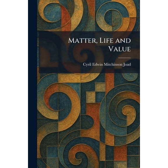 Matter, Life and Value, (Paperback)