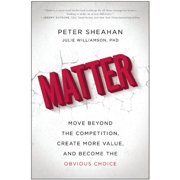 Matter Move Beyond the Competition, Create More Value, and Become the Obvious Choice Hardcover