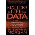 thumbnail image 1 of Matters of Life and Data: The Remarkable Journey of a Big Data Visionary Whose Work Impacted Millions (Including You), (Hardcover), 1 of 1