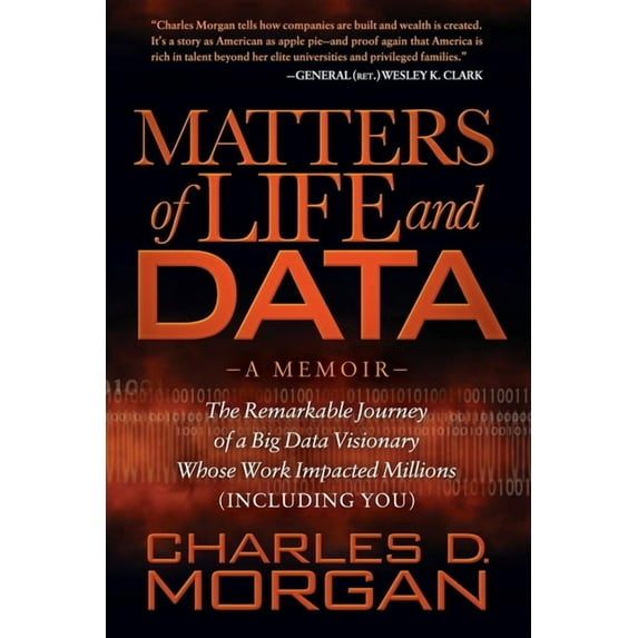 Matters of Life and Data: The Remarkable Journey of a Big Data Visionary Whose Work Impacted Millions (Including You), (Hardcover)