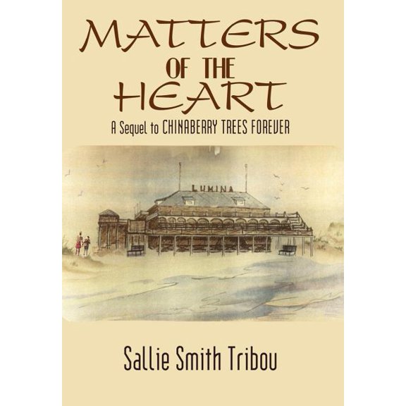 Matters of the Heart : A Sequel to CHINABERRY TREES FOREVER (Hardcover)