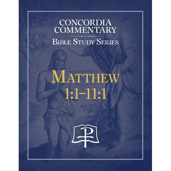 Concordia Commentary Bible Study Matthew 1:1-11:1 Concordia Commentary Bible Study Series, (Paperback)