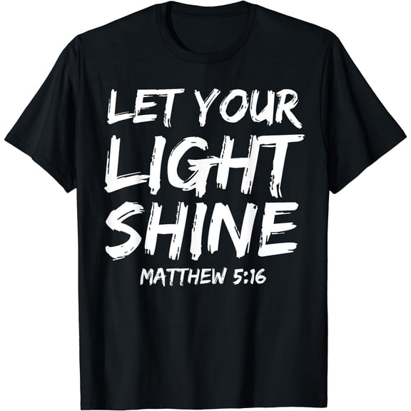 Matthew 5:16 Quote Bible Verse Saying Let Your Light Shine T-Shirt