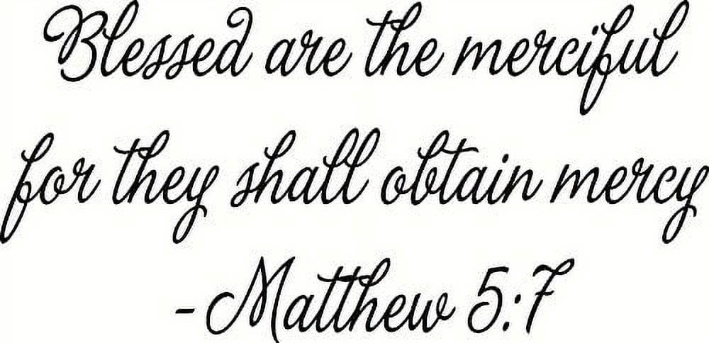 Scripture Be Merciful Matthew 5:7 Blessed Are the Merciful for They Shall Obtain Mercy. Bible ...