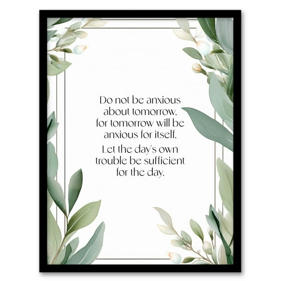 Matthew 6:34 Live in the Moment Jesus Christ Christian Bible Faith God Quote Green Flowers Artwork Art Print Framed Poster Wall Decor 12x16 inch