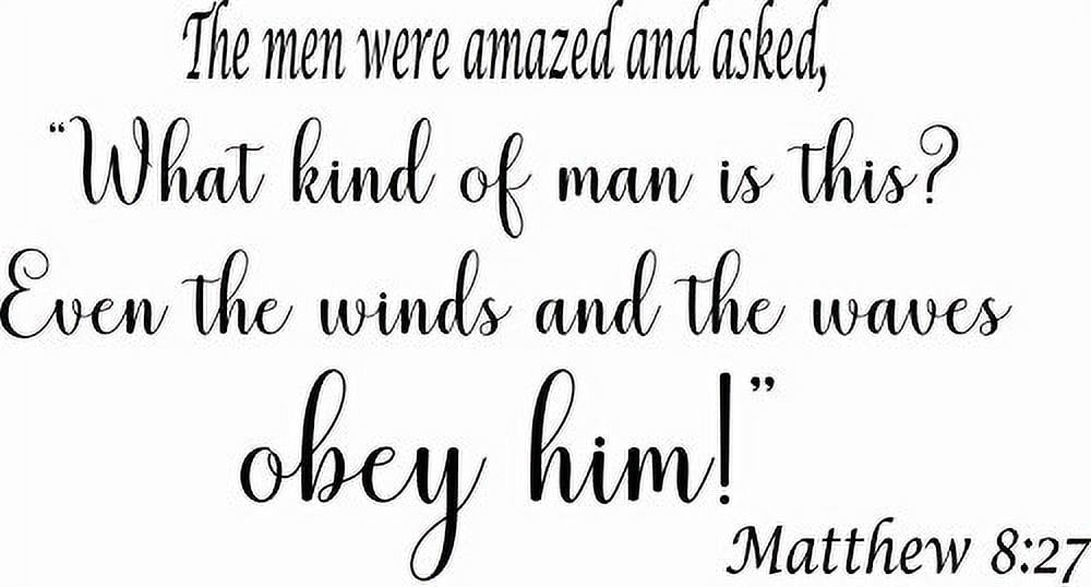 Matthew 8:27 The men were amazed and asked, 