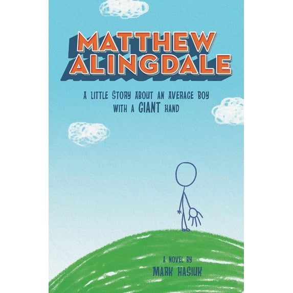 Matthew Alingdale : A Little Story About an Average Boy With a GIANT Hand (Paperback)
