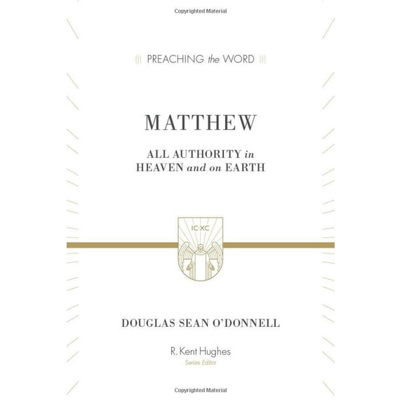 Pre-Owned Matthew: All Authority in Heaven and on Earth (Preaching the Word), 9781433503658, 1433503654, Hardcover, Illustrated edition