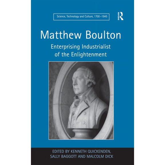 Matthew Boulton: Enterprising Industrialist of the Enlightenment, (Hardcover)