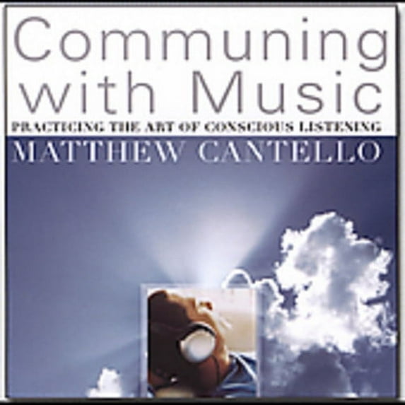 Matthew Cantello - Communing With Music: Practicing The Art Of Conscious Listening - New Age - CD