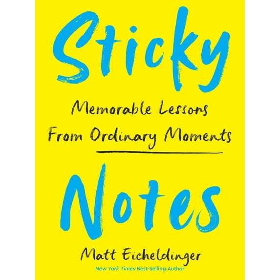 Sticky Notes: Memorable Lessons from Ordinary Moments (Hardcover)