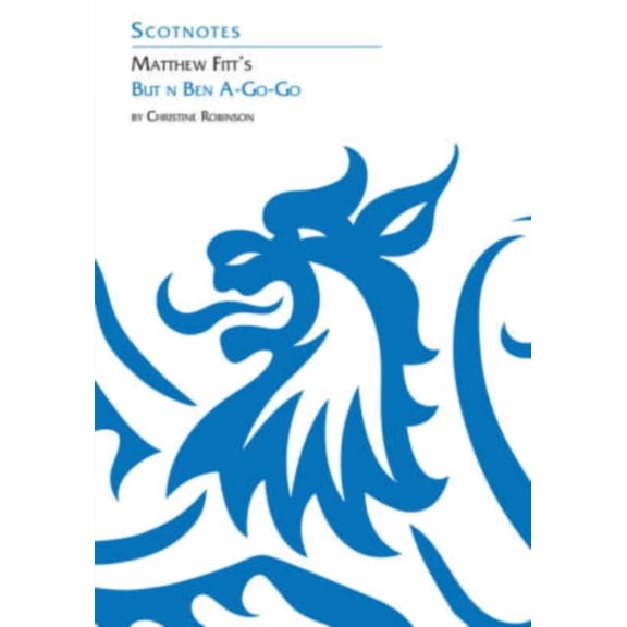 Matthew Fitt's But 'n' Ben A-Go-Go (Scotnotes Study Guides) (Paperback)