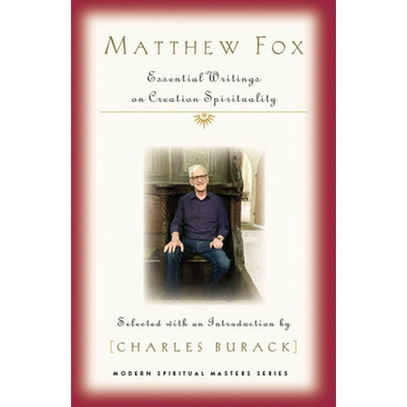 Pre-Owned Matthew Fox: Essential Writings on Creation Spirituality (Paperback) 1626984557 9781626984554