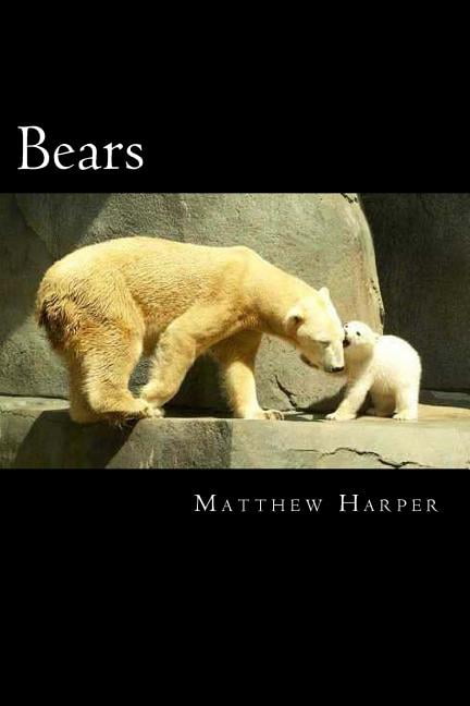 Matthew Harper Bears: A Fascinating Book Containing Bear Facts, Trivia, Images & Memory Recall Quiz: Suitable for Adults & Children, (Paperback)