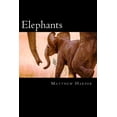 thumbnail image 1 of Matthew Harper Elephants: A Fascinating Book Containing Elephant Facts, Trivia, Images & Memory Recall Quiz: Suitable for Adults & Chil, (Paperback), 1 of 1
