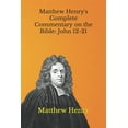thumbnail image 1 of Matthew Henry's Complete Commentary on the Bible: John 12-21, 1 of 1