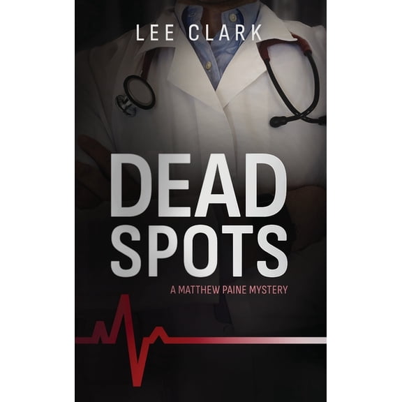 Matthew Paine Mysteries Dead Spots: A Matthew Paine Mystery, Book 1, (Hardcover)