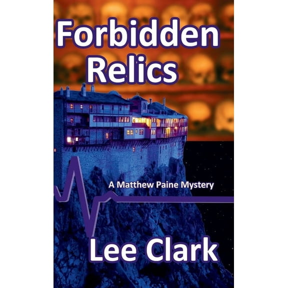 Matthew Paine Mysteries Forbidden Relics: A Matthew Paine Mystery, Book 6, (Hardcover)