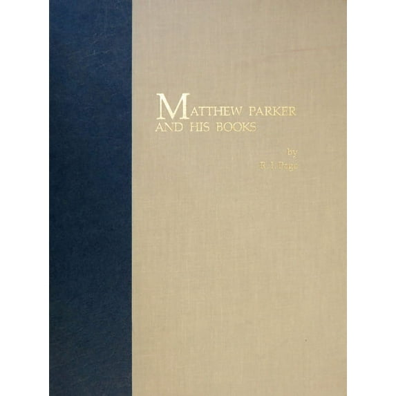 Matthew Parker and His Books: Sandars Lectures in Bibliography delivered on 14, 16, and 18 May 1990