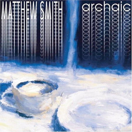 Matthew Smith - Archaic - Music & Performance - CD