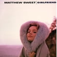 thumbnail image 1 of Matthew Sweet - Girlfriend - World / Reggae - Vinyl, 1 of 2