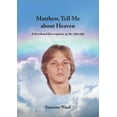 thumbnail image 1 of Matthew, Tell Me About Heaven: A Firsthand Description of the Afterlife, (Paperback), 1 of 1