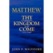 Matthew Thy Kingdom Come***op*** A Commentary on the First Gospel Paperback by John F Walvoord