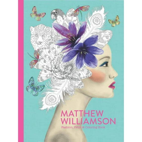 Matthew Williamson : Fashion, Print & Coloring Book (Paperback)