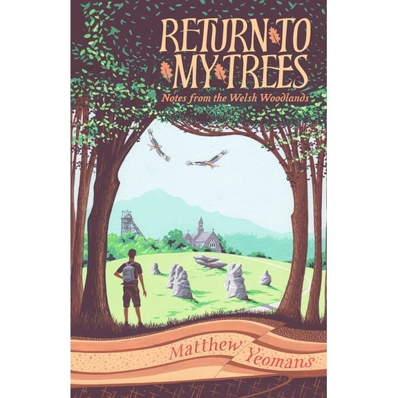 Return to My Trees: Notes from the Welsh Woodlands, (Paperback)