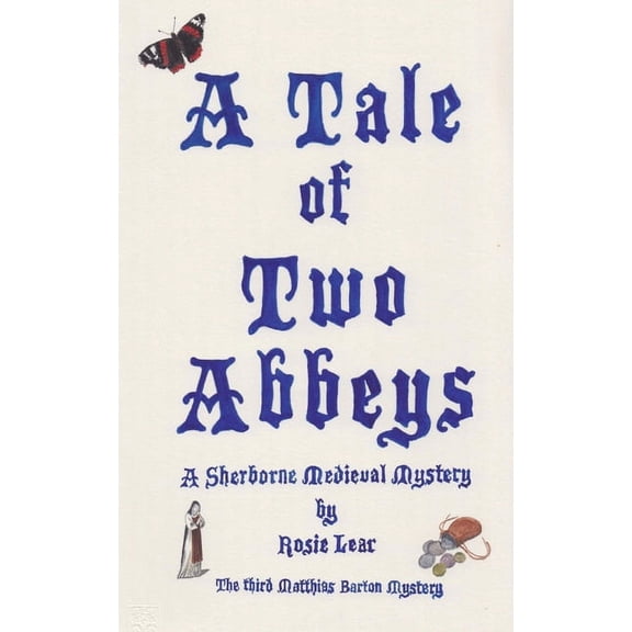 Matthias Barton A Tale of Two Abbeys: The Third Sherbourne Medieval Mystery, Book 3, (Paperback)