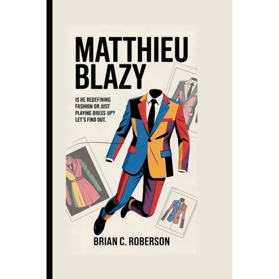 Matthieu Blazy: Is He Redefining Fashion or Just Playing Dress-Up? Let's Find Out., (Paperback)