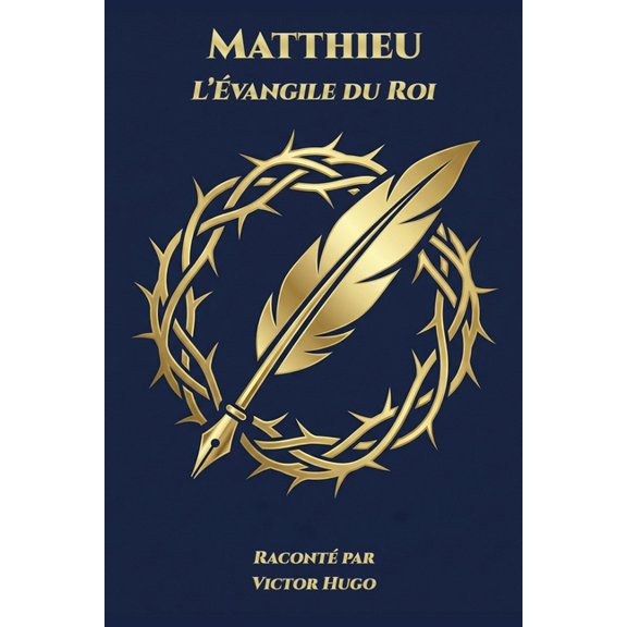 Matthieu - L'vangile du Roi: Racont par Victor Hugo, (Paperback)