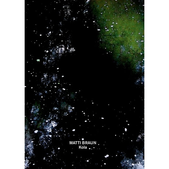 Matti Braun: Kola, (Hardcover)