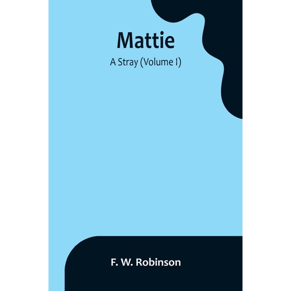Mattie: -A Stray (Volume I), (Paperback)