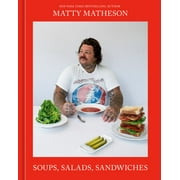 Matty Matheson: Matty Matheson: Soups, Salads, Sandwiches: A Cookbook (Hardcover)