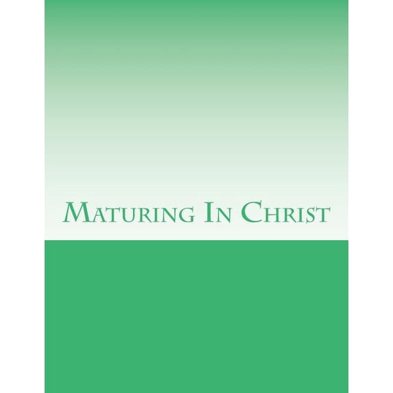 Maturing In Christ (Paperback)