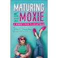 thumbnail image 1 of Pre-Owned Maturing with Moxie: A Woman's Guide to Life After 60 (Paperback) 1512602787 9781512602784, 1 of 1