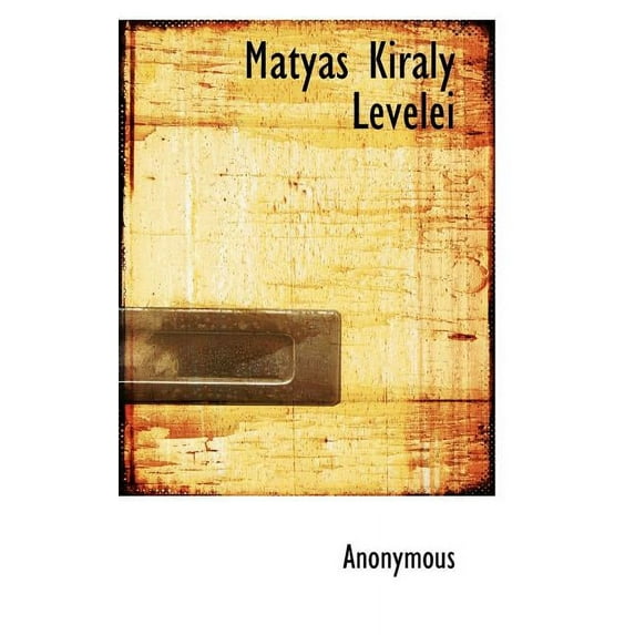 Matyas Kiraly Levelei (Paperback)