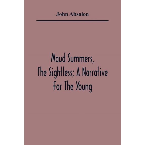 Maud Summers, The Sightless; A Narrative For The Young, (Paperback)