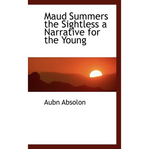 Maud Summers the Sightless a Narrative for the Young (Paperback)