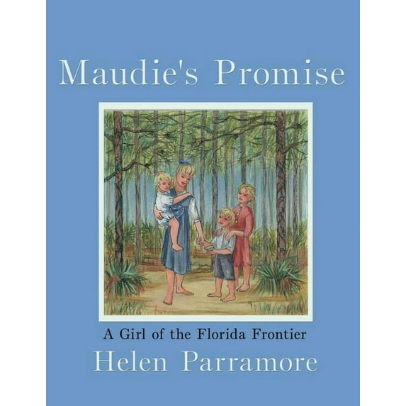 Maudie's Promise: A Girl On the Florida Frontier, (Paperback)