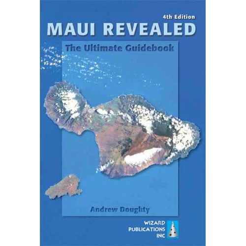 Maui Revealed: The Ultimate Guidebook: Maui Revealed : The Ultimate Guidebook (Edition 4) (Paperback)