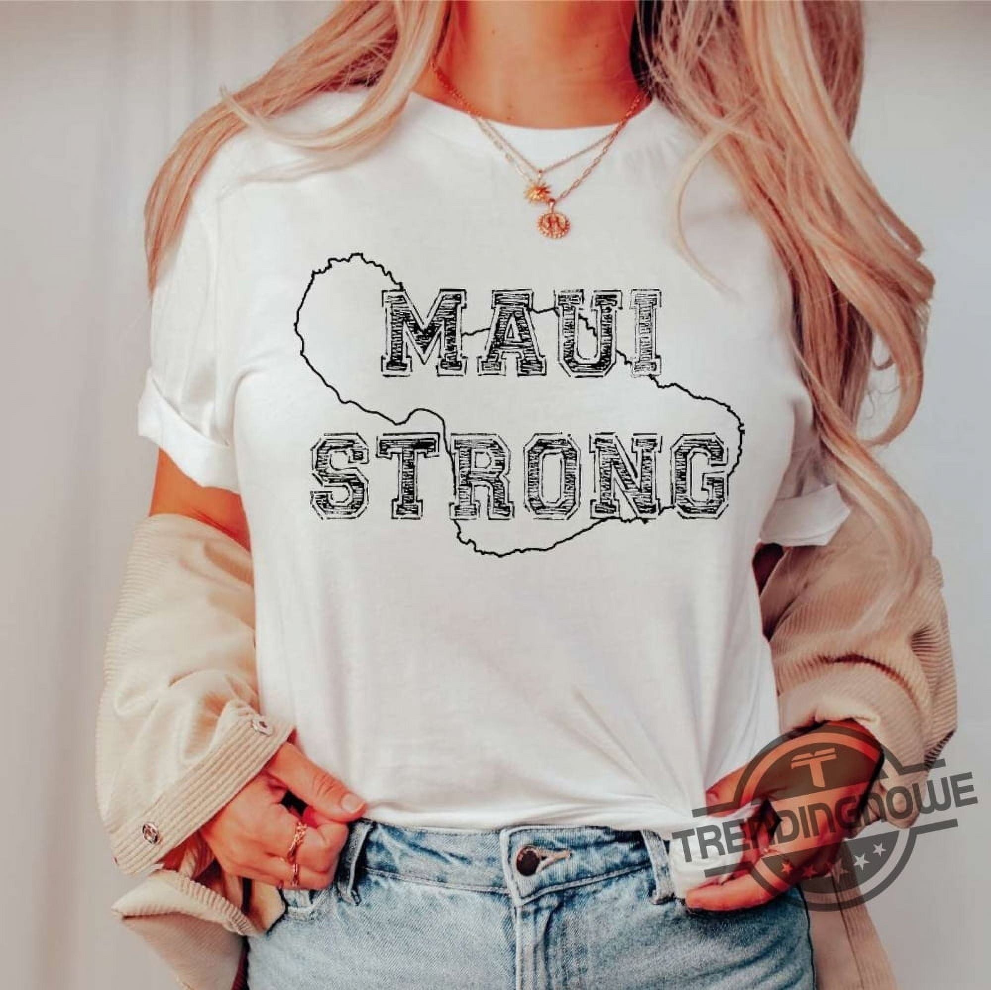 Maui Strong Shirt Fundraiser 2023 Lahaina Strong Shirt Shirt Support