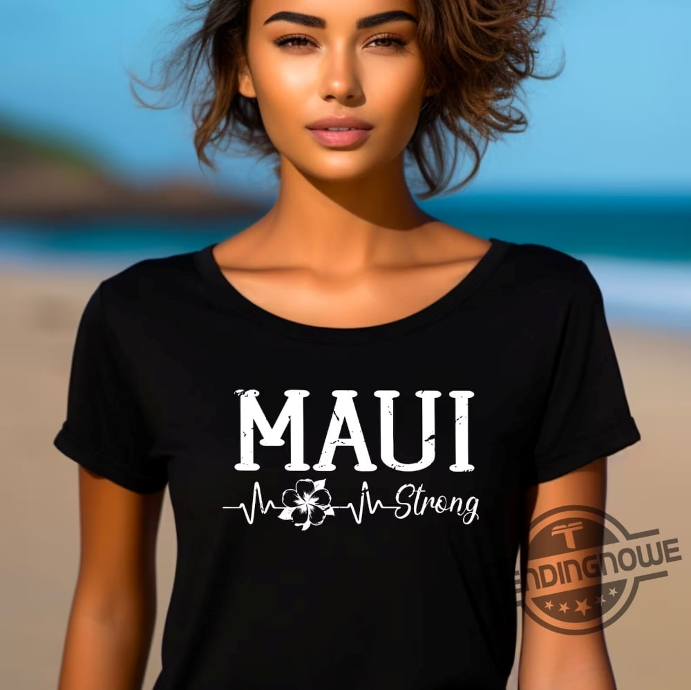 Maui Strong Shirt Fundraiser Lahaina Strong Shirt Support For Hawaii Fire Victims Maui Wildfires 6726