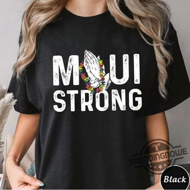 Maui Strong Shirt Fundraiser Maui Wildfire Relief Support For Hawaii