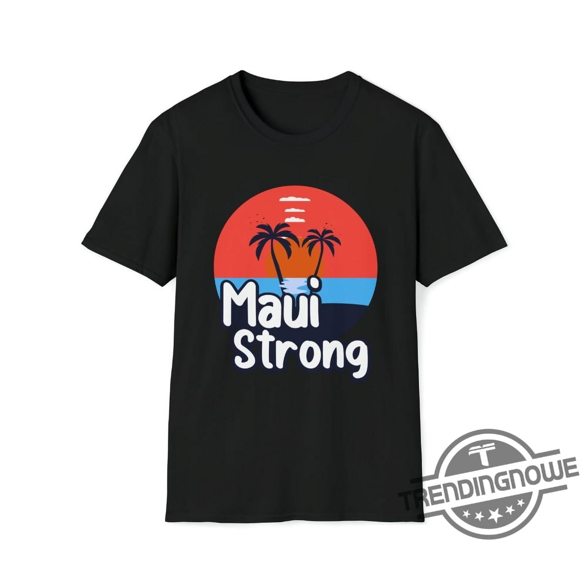 Maui Strong Shirt Fundraiser Support For Hawaii Fire Victims Maui